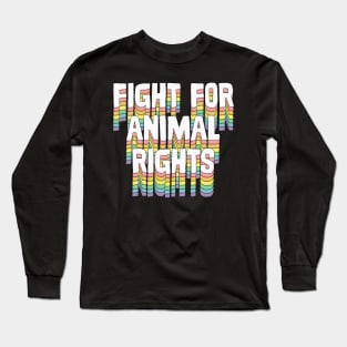 Fight for Animal Rights Long Sleeve T-Shirt